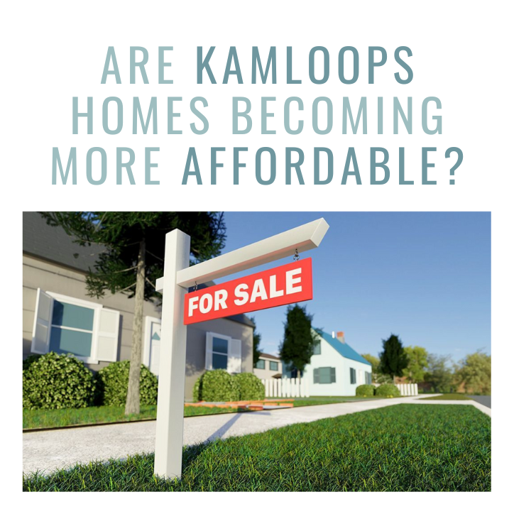 Are Kamloops homes becoming more affordable